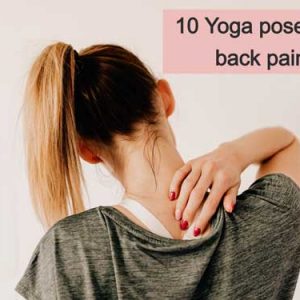 10 Yoga poses for quick BACK PAIN RELIEF!