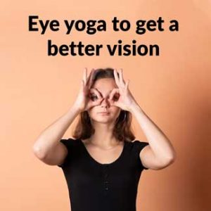 Eye yoga to get a better vision
